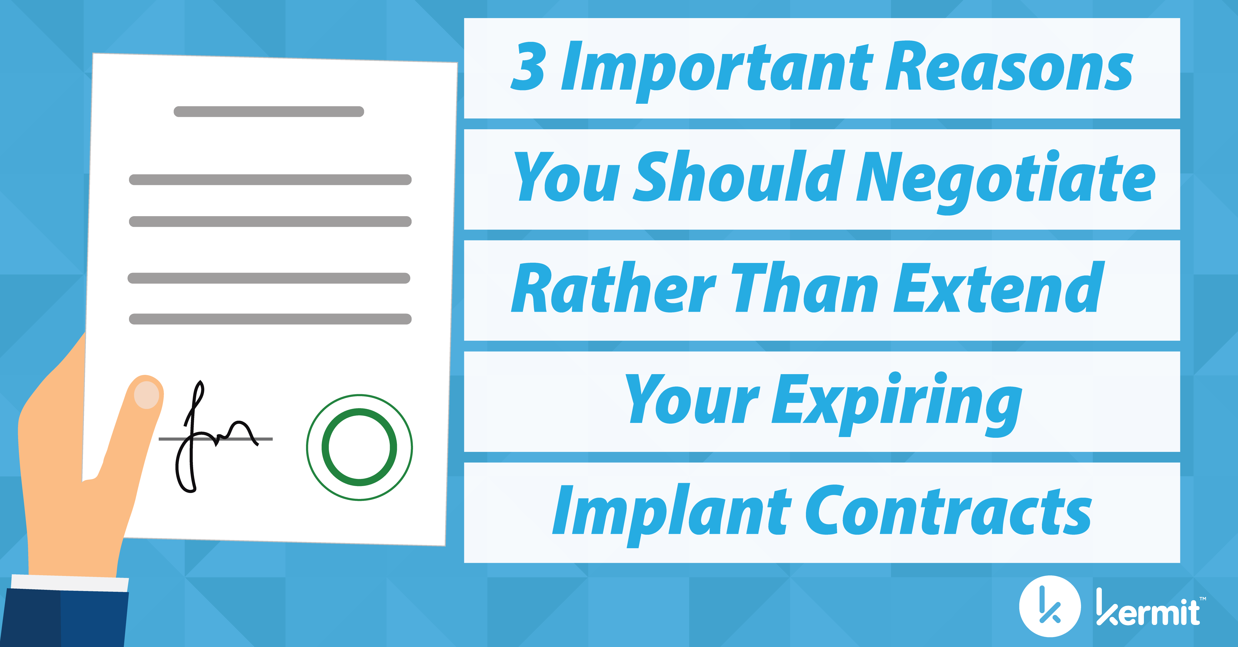 Three Important Reasons You Should Negotiate Rather Than Extend Your Expiring Implant Contracts
